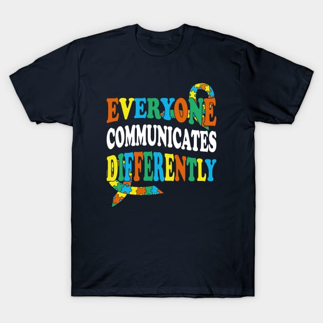 Autistic Children Everyone Communicates Differently Autism Awareness and Acceptance T-Shirt by greatnessprint